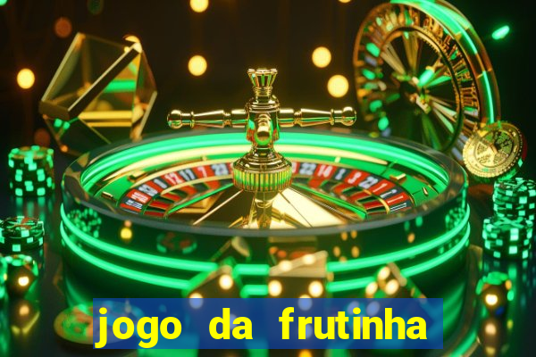 jogo da frutinha que paga dinheiro